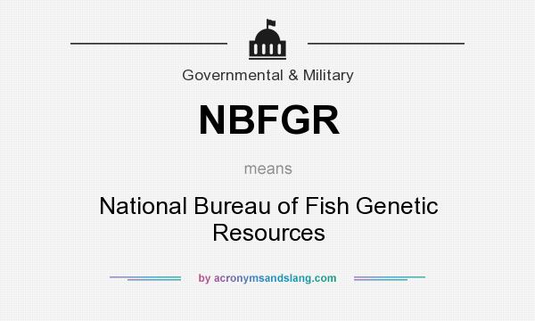 What does NBFGR mean? It stands for National Bureau of Fish Genetic Resources