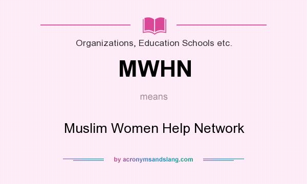 What does MWHN mean? It stands for Muslim Women Help Network