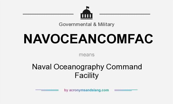 What does NAVOCEANCOMFAC mean? It stands for Naval Oceanography Command Facility