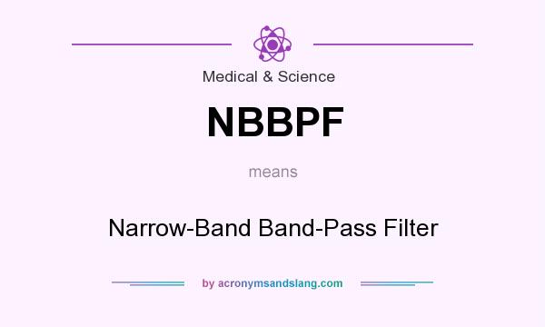 What does NBBPF mean? It stands for Narrow-Band Band-Pass Filter