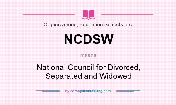 What does NCDSW mean? It stands for National Council for Divorced, Separated and Widowed