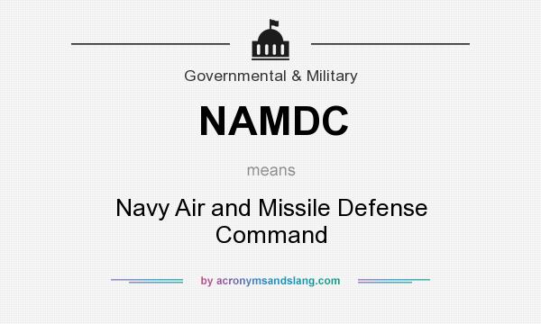 What does NAMDC mean? It stands for Navy Air and Missile Defense Command