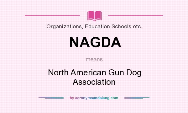 What does NAGDA mean? It stands for North American Gun Dog Association