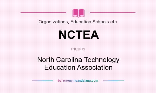What does NCTEA mean? It stands for North Carolina Technology Education Association