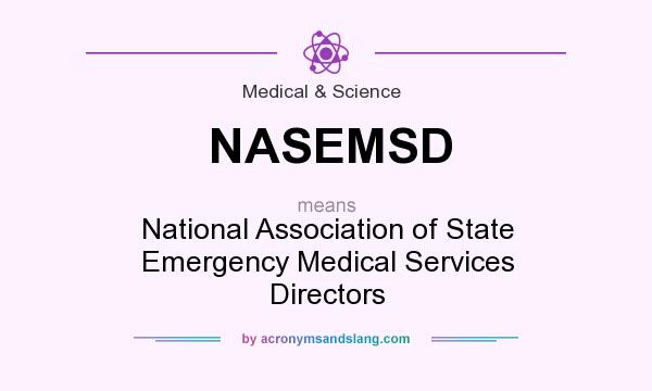 What does NASEMSD mean? It stands for National Association of State Emergency Medical Services Directors