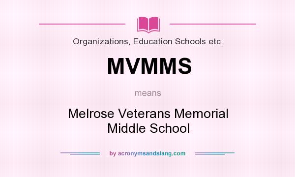 What does MVMMS mean? It stands for Melrose Veterans Memorial Middle School