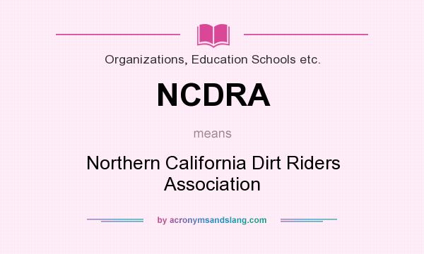 What does NCDRA mean? It stands for Northern California Dirt Riders Association