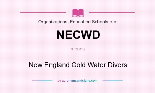 What does NECWD mean? It stands for New England Cold Water Divers