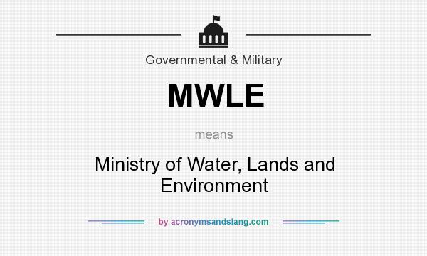 What does MWLE mean? It stands for Ministry of Water, Lands and Environment