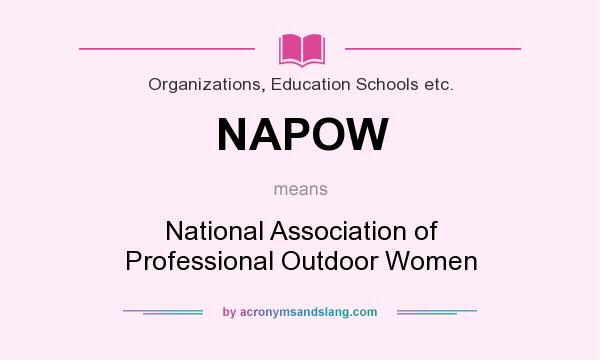 What does NAPOW mean? It stands for National Association of Professional Outdoor Women