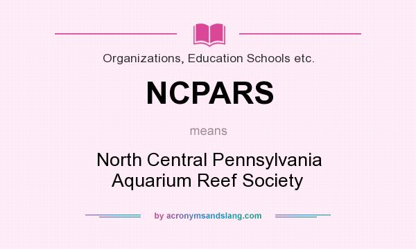 What does NCPARS mean? It stands for North Central Pennsylvania Aquarium Reef Society