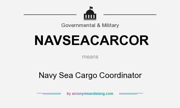 What does NAVSEACARCOR mean? It stands for Navy Sea Cargo Coordinator