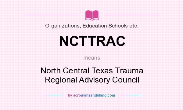 What does NCTTRAC mean? It stands for North Central Texas Trauma Regional Advisory Council