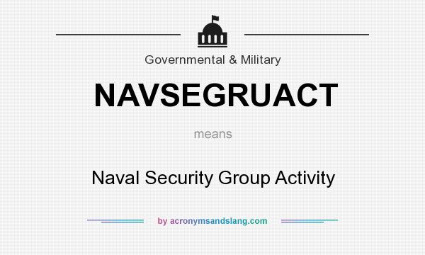 What does NAVSEGRUACT mean? It stands for Naval Security Group Activity