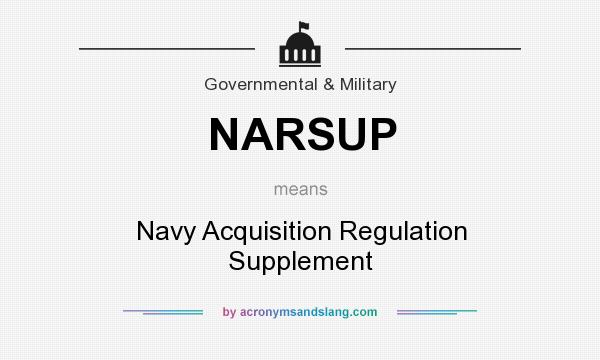 What does NARSUP mean? It stands for Navy Acquisition Regulation Supplement