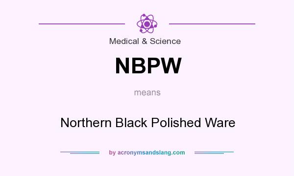 What does NBPW mean? It stands for Northern Black Polished Ware