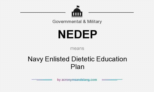 What does NEDEP mean? It stands for Navy Enlisted Dietetic Education Plan