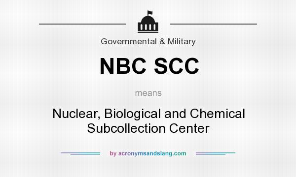 What does NBC SCC mean? It stands for Nuclear, Biological and Chemical Subcollection Center