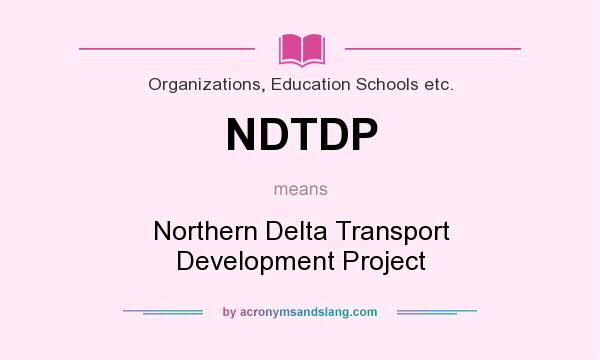 What does NDTDP mean? It stands for Northern Delta Transport Development Project