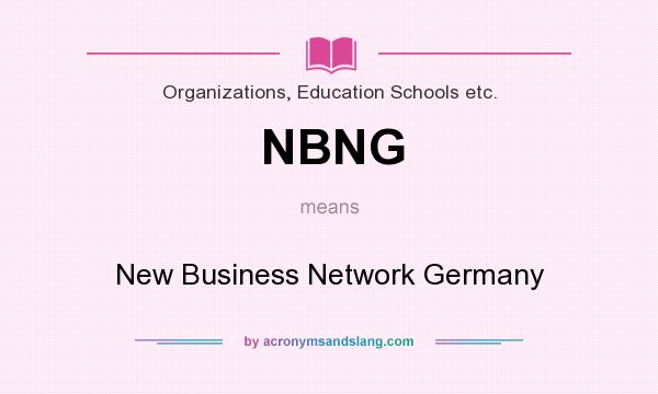 What does NBNG mean? It stands for New Business Network Germany