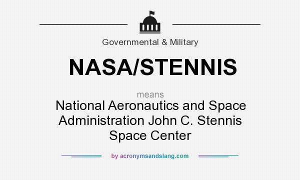 What does NASA/STENNIS mean? It stands for National Aeronautics and Space Administration John C. Stennis Space Center