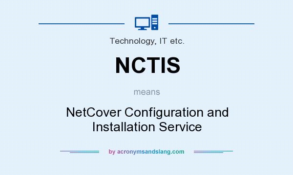 What does NCTIS mean? It stands for NetCover Configuration and Installation Service