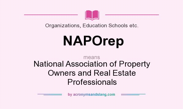 What does NAPOrep mean? It stands for National Association of Property Owners and Real Estate Professionals