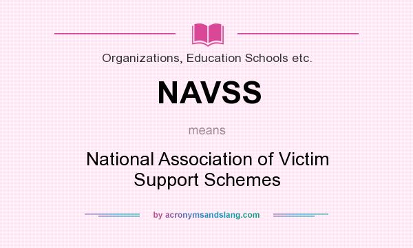 What does NAVSS mean? It stands for National Association of Victim Support Schemes