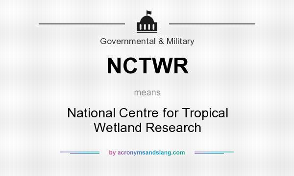 What does NCTWR mean? It stands for National Centre for Tropical Wetland Research