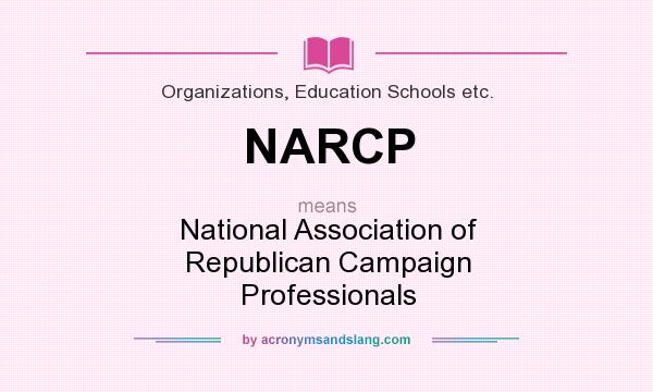 What does NARCP mean? It stands for National Association of Republican Campaign Professionals
