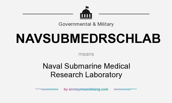 What does NAVSUBMEDRSCHLAB mean? It stands for Naval Submarine Medical Research Laboratory