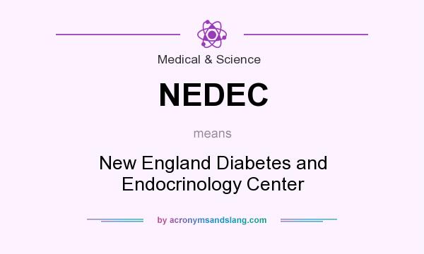 What does NEDEC mean? It stands for New England Diabetes and Endocrinology Center