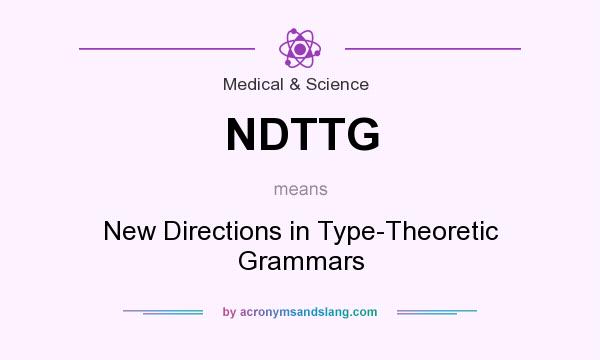 What does NDTTG mean? It stands for New Directions in Type-Theoretic Grammars