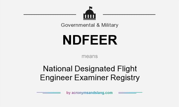 What does NDFEER mean? It stands for National Designated Flight Engineer Examiner Registry