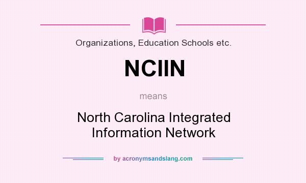 What does NCIIN mean? It stands for North Carolina Integrated Information Network