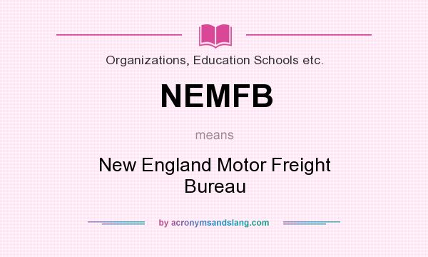 What does NEMFB mean? It stands for New England Motor Freight Bureau