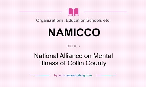 What does NAMICCO mean? It stands for National Alliance on Mental Illness of Collin County