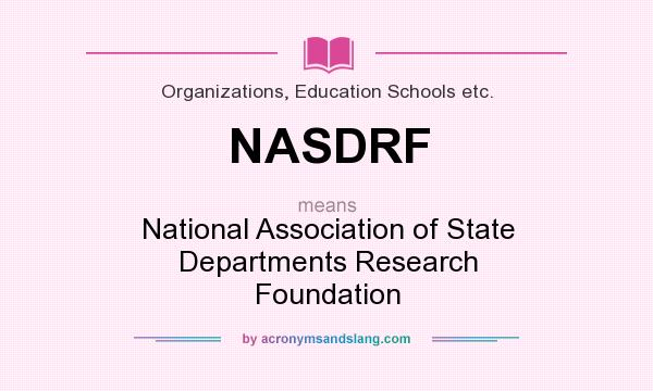 What does NASDRF mean? It stands for National Association of State Departments Research Foundation
