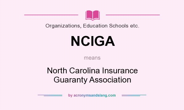 What does NCIGA mean? It stands for North Carolina Insurance Guaranty Association
