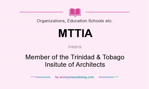What does MTTIA mean? It stands for Member of the Trinidad & Tobago Insitute of Architects