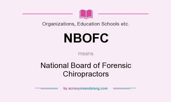 What does NBOFC mean? It stands for National Board of Forensic Chiropractors
