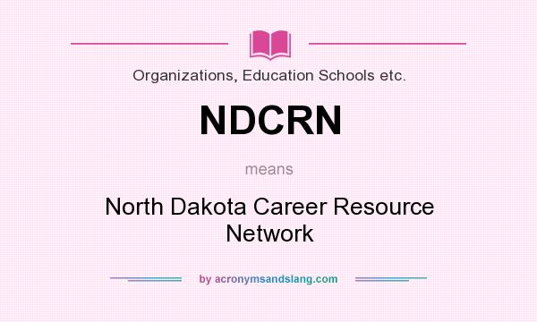 What does NDCRN mean? It stands for North Dakota Career Resource Network