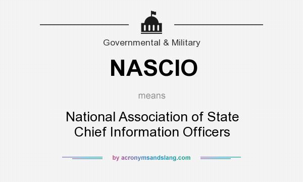What does NASCIO mean? It stands for National Association of State Chief Information Officers