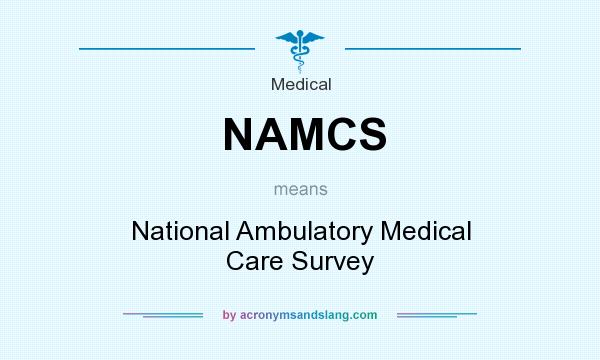 What does NAMCS mean? It stands for National Ambulatory Medical Care Survey