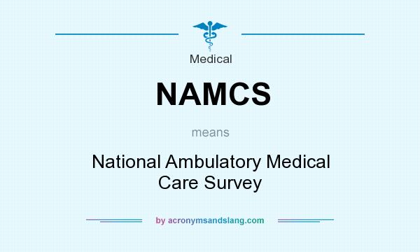 What Does NAMCS Mean Definition Of NAMCS NAMCS Stands For National 