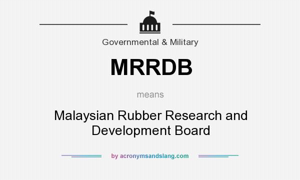 What does MRRDB mean? It stands for Malaysian Rubber Research and Development Board