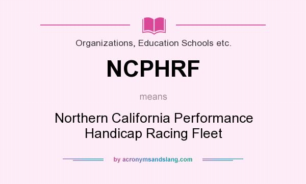 What does NCPHRF mean? It stands for Northern California Performance Handicap Racing Fleet