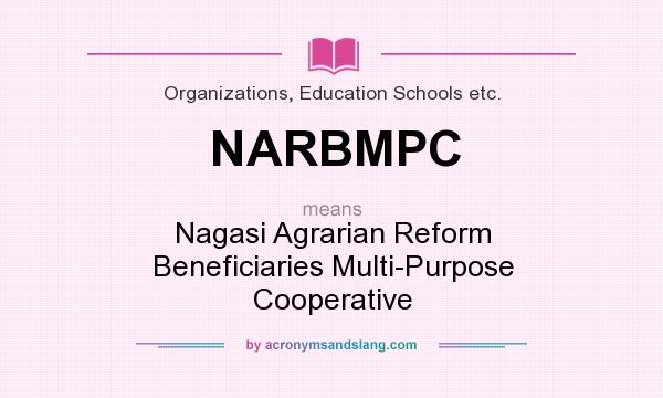 What does NARBMPC mean? It stands for Nagasi Agrarian Reform Beneficiaries Multi-Purpose Cooperative