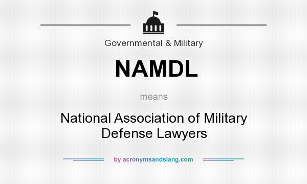 What does NAMDL mean? It stands for National Association of Military Defense Lawyers