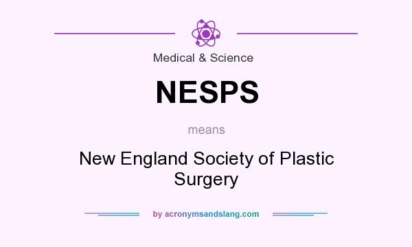 What does NESPS mean? It stands for New England Society of Plastic Surgery